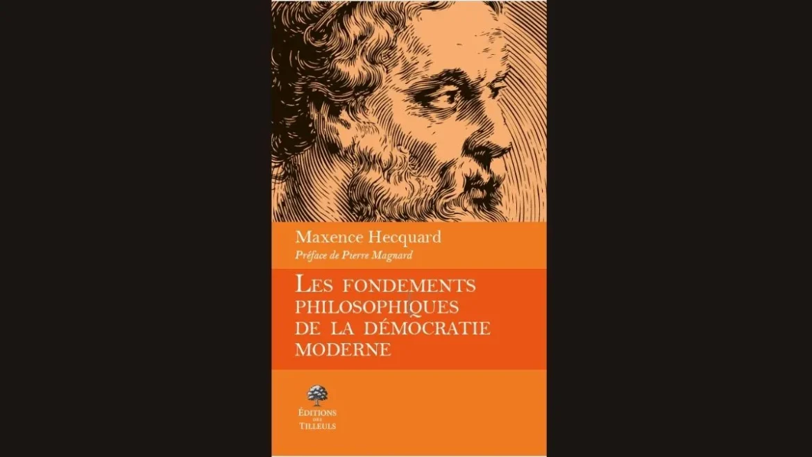 Les fondements philosophiques de la démocratie moderne Maxence Hecquard